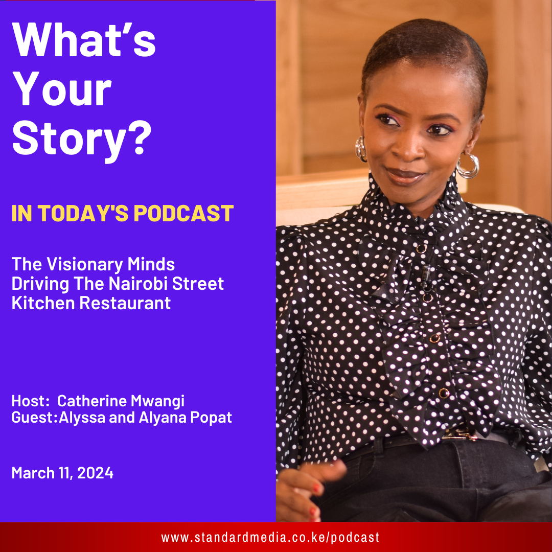The Minds Driving The Nairobi Street Kitchen Restaurant: What's Your Story Podcast